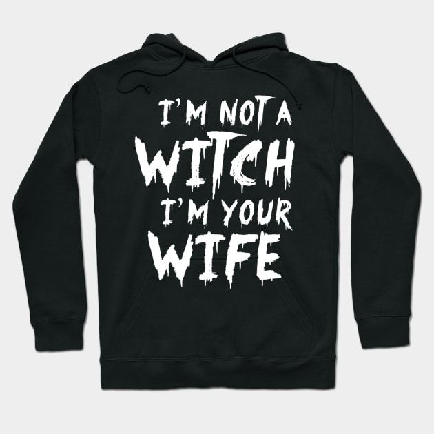 I'm Not A Witch I'm Your Wife Funny Couples Halloween Hoodie by crowominousnigerian 